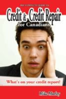 The complete guide to credit and credit repair for Canadians  by Michel Morley