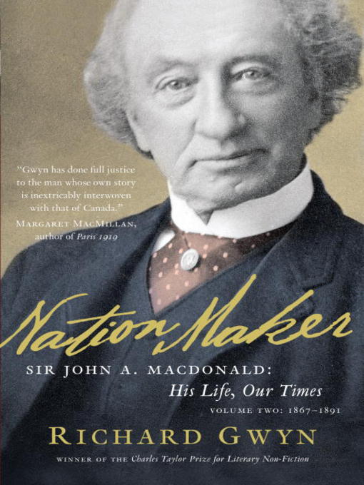 Nation Maker Sir John A. Macdonald His Life Our Times Nation Maker Sir John A. Macdonald His Life Our Times