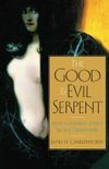The Good and Evil Serpent by James H. Charlesworth The Good and Evil Serpent by James H. Charlesworth