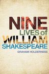 Nine Lives of William Shakespeare by Graham Holderness
