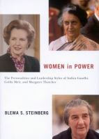 Women in power the personalities and leadership styles of Indira Gandhi Golda Meir and Margaret Thatcher Women in power the personalities and leadership styles of Indira Gandhi Golda Meir and Margaret Thatcher