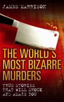 World's most Bizarre Murders