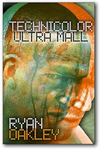 Technicolor Ultra Mall by Ryan Oakley Technicolor Ultra Mall by Ryan Oakley