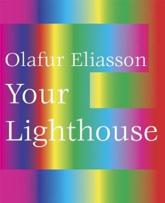 Olafur Eliasson Your Lighthouse