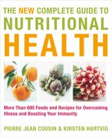 The new complete guide to nutritional health - more than 600 foods and recipes for overcoming illness & boosting your immunity Updated and rev. ed. 