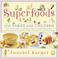 Superfoods for babies and children by Annabel Karmel