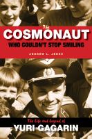 The Cosmonaut who couldn't stop smiling the life and legend of Yuri Gagarin