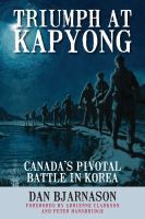 Triumph at Kapyong Canada's pivotal battle in Korea