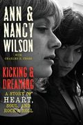Kicking and Dreaming by Ann and Nancy Wilson