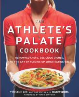 The athlete's palate cookbook - renowned chefs, delicious dishes, and the art of fueling up while eating well