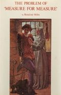 The Problem of Measure for Measure by Rosalind Miles The Problem of Measure for Measure by Rosalind Miles