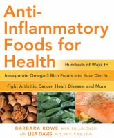 Anti-inflammatory foods for health - hundreds of ways to incorporate omega-3 rich foods into your diet to fight arthritis, cancer, heart disease, and more