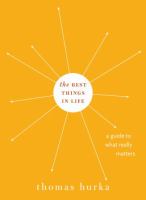 The best things in life a guide to what really matters The best things in life a guide to what really matters