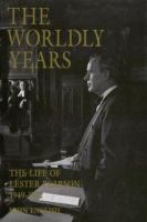 The worldly years the life of Lester Pearson, volume 2, 1949-1972