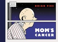 Mom's Cancer by Brian Fies Mom's Cancer by Brian Fies