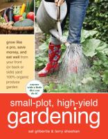 Small Plot High Yield Gardening by Sal Gilbertie