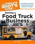 The complete idiot's guide to starting a food truck business The complete idiot's guide to starting a food truck business