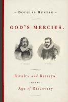 God's mercies rivalry and betrayal in the age of discovery God's mercies rivalry and betrayal in the age of discovery
