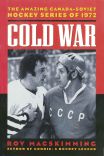 Cold War--the amazing Canada Soviet Hockey series Cold War--the amazing Canada Soviet Hockey series