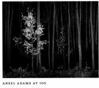 Ansel Adams at 100 Ansel Adams at 100