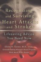 Recognizing and surviving heart attacks and strokes - lifesaving advice you need now