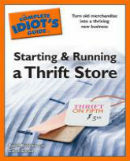 Complete Idiot's Guide to Starting and Running a Thrift Store