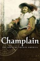 Champlain the birth of French America Champlain the birth of French America