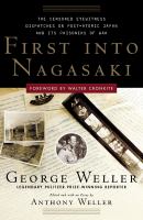 First into Nagasaki the censored eyewitness dispatches on postatomic Japan and its prisoners of war