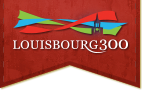 Louisbourg 300 Louisbourg 300