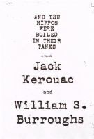 And the Hippos Were Boiled in Their Tanks by William S Burroughs