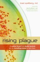 Rising plague - the global threat from deadly bacteria and our dwindling arsenal to fight them