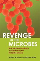 Revenge of the microbes - how bacterial resistance is undermining the antibiotic miracle