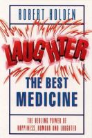 Laughter - the best medicine - the healing powers of happiness, humour and joy!