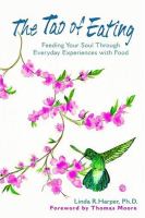 The tao of eating - feeding your soul through everyday experiences with food The tao of eating - feeding your soul through everyday experiences with food