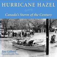 Hurricane Hazel Canada's storm of the century Hurricane Hazel Canada's storm of the century