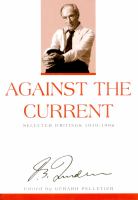 Against the current selected writings 1939-1996