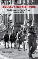 Trudeau's darkest hour War Measures in time of peace October 1970