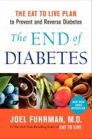 The end of diabetes -  the eat to live plan to prevent and reverse diabetes