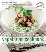 American Diabetes Association Vegetarian Cookbook - Satisfying, Bold, and Flavorful Recipes from the Garden.