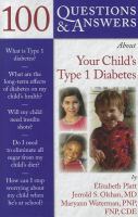 100 questions & answers about your child's type 1 diabetes