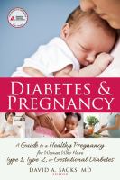Diabetes and pregnancy - a guide to a healthy pregnancy for women with type 1, type 2, or gestational diabetes