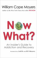 Now what... an insider's guide to addiction and recovery