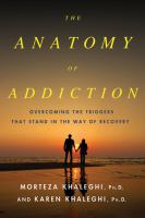 The anatomy of addiction - overcoming the triggers that stand in the way of recovery