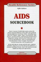 AIDS sourcebook - basic consumer health information about the human immunodeficiency virus (HIV) and acquired immunodeficiency syndrome (AIDS)...