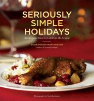 Seriously simple holidays - recipes and ideas to celebrate the season Seriously simple holidays - recipes and ideas to celebrate the season