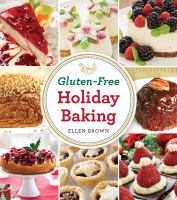 Gluten-free holiday baking - more than 150 cakes, pies, and pastries made with flavor, not flour Gluten-free holiday baking - more than 150 cakes, pies, and pastries made with flavor, not flour
