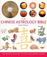 The Chinese Astrology Bible by Derek Walters