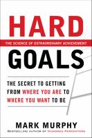 Hard goals - the secrets to getting from where you are to where you want to be
