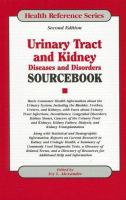 Urinary tract and kidney diseases and disorders sourcebook