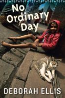 No Ordinary Day by Deborah Ellis No Ordinary Day by Deborah Ellis